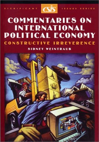 Beispielbild fr Commentaries in International Political Economy: Constructive Irreverence (Csis Significant Issues Series) zum Verkauf von Wonder Book