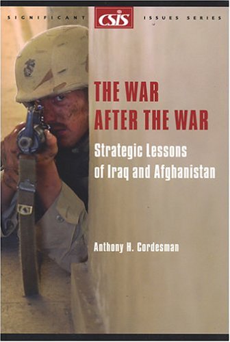 Beispielbild fr The War After The War: Strategic Lessons Of Iraq And Afghanistan (Csis Significant Issues Series) zum Verkauf von Wonder Book