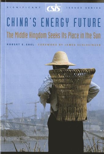 Beispielbild fr China's Energy Future: The Middle Kingdom Seeks Its Place in the Sun zum Verkauf von Wonder Book