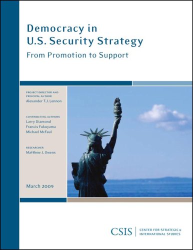Democracy in U.S. Security Strategy: From Promotion to Support (9780892065677) by Alexander T.J. Lennon (editor); Larry Diamond; Francis Fukuyama; Michael McFaul
