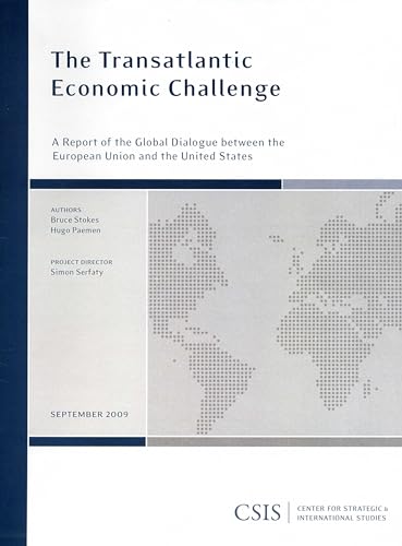 The Transatlantic Economic Challenge: A Report of the CSIS Global Dialogue between the European Union and the (CSIS Reports) (9780892065882) by Stokes, Bruce; Paemen, Hugo