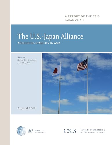 The U.S.-Japan Alliance: Anchoring Stability in Asia (CSIS Reports) (9780892067480) by Armitage, Richard L.; Nye, Joseph S.