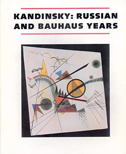 Stock image for Kandinsky: Russian and Bauhaus Years, 1915-1933 for sale by Books From California