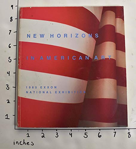 Stock image for New horizons in American art: 1985 Exxon national exhibition for sale by My Dead Aunt's Books