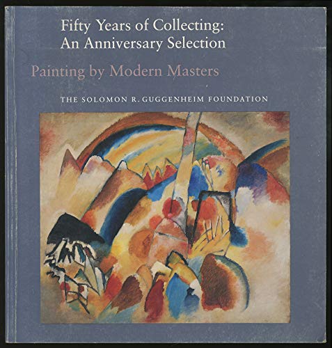 Imagen de archivo de Fifty Years of Collecting : An Anniversary Selection. Painting by Modern Masters a la venta por Better World Books