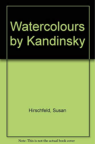 9780892070695: Watercolors by Kandinsky at the Guggenheim Museum: A selection from the Solomon R. Guggenheim Museum and the Hilla von Rebay Foundation