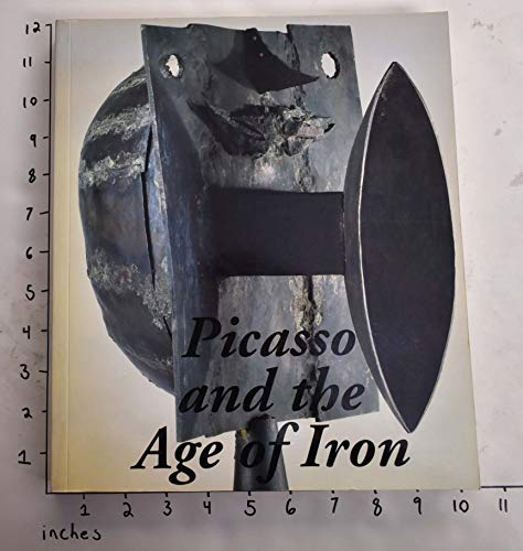 Beispielbild fr Picasso and the age of iron zum Verkauf von ThriftBooks-Atlanta