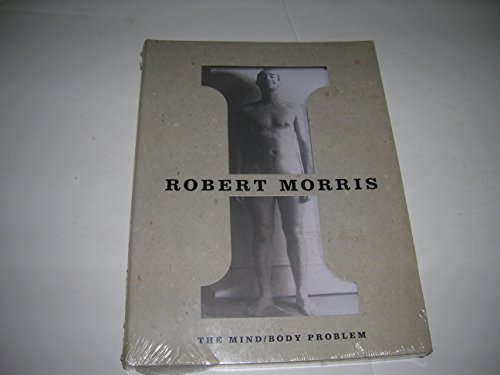 Robert Morris: The Mind/Body Problem