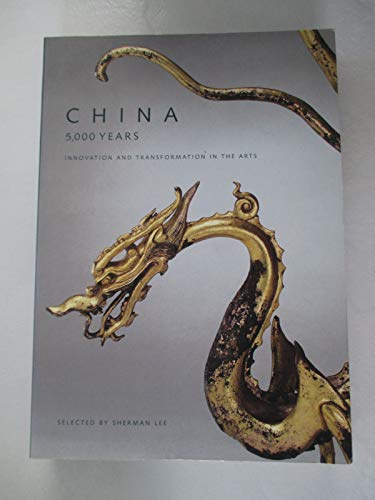 Stock image for China, 5,000 Years: Innovation and Transformation in the Arts for sale by HPB-Red