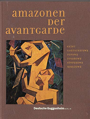 Beispielbild fr Amazonen der Avantgarde: Alexandra Exter, Natalja Gontscharowa, Ljubow Popowa, Olga Rosanowa, Warwara Stepanowaund Nadeschda Udalzowa. Ausstellungskatalog, Deutsche Guggenheim Berlin, 10.7.-17.10.1999 zum Verkauf von Thomas Emig