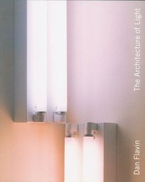 9780892072231: Dan Flavin: The Architecture of Light