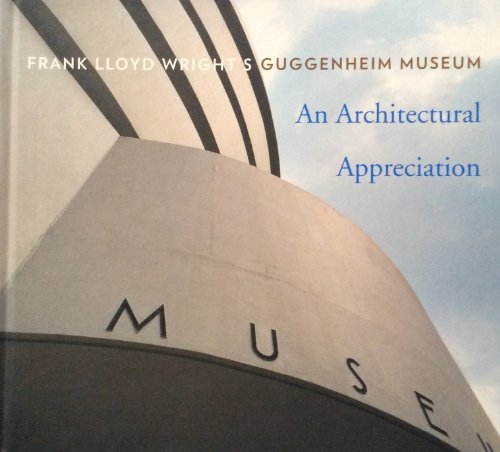 Imagen de archivo de Architectural Appreciation Frank Lloyd Wright's Guggenheim Museum a la venta por HPB-Movies
