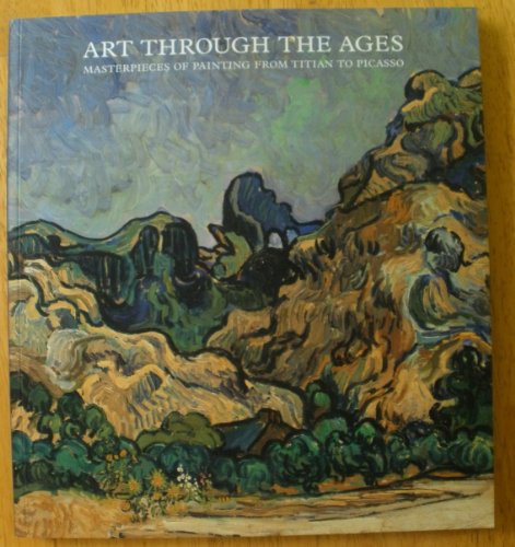 Imagen de archivo de Art Through the Ages; Masterpieces of Painting from Titian to Picasso a la venta por HPB-Movies