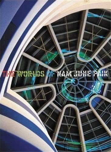 The Worlds of Nam June Paik (9780892072910) by Paik, Nam June; Hanhardt, John G.