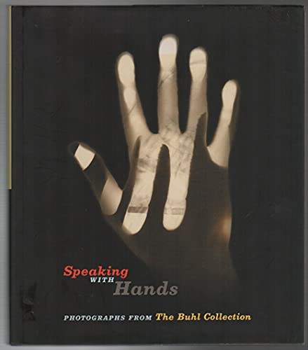 Imagen de archivo de Speaking with Hands: Photographs from the Buhl Collection a la venta por ThriftBooks-Dallas