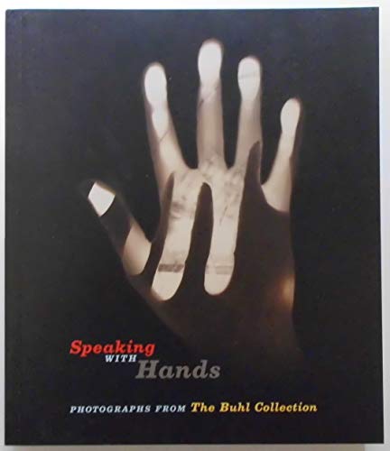 9780892073023: Speaking With Hands: Photographs From The Buhl Collection