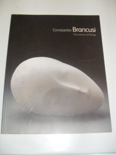 Stock image for Constatin Brancusi - the Essence of Things for sale by Big Star Books