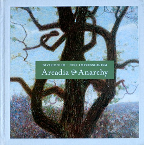 9780892073573: Divisionism/Neo-Impressionism: Arcadia and Anarchy