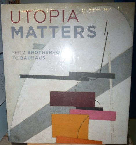 Beispielbild fr Utopia Matters. From Brotherhoods to Bauhaus. zum Verkauf von Antiquariat am St. Vith