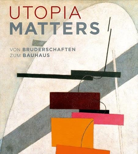 Beispielbild fr Utopia Matters. Von Bruderschaften zum Bauhaus zum Verkauf von Goodbooks-Wien