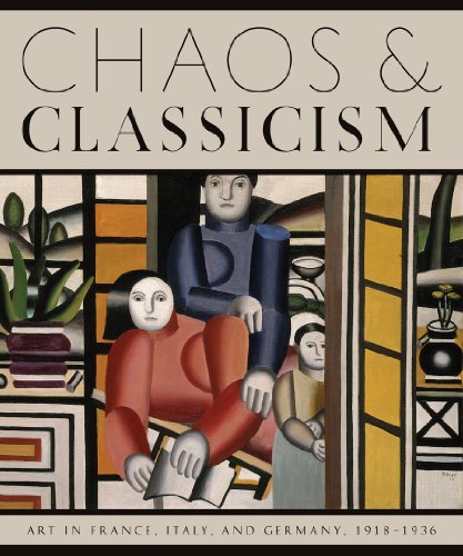 Beispielbild fr Chaos & Classicism Art in France, Italy, and Germany, 1918-1936 zum Verkauf von Marcus Campbell Art Books