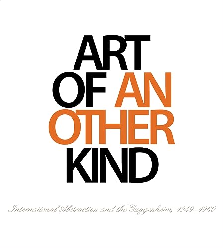 9780892074693: Art of Another Kind International Abstraction and the Guggenheim 1949-1960 /anglais