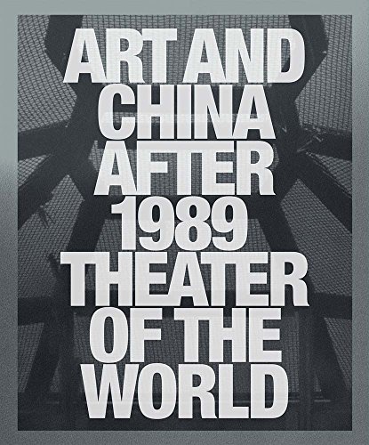 Beispielbild fr ART AND CHINA AFTER 1989: THEATRE OF THE WORLD. zum Verkauf von Sainsbury's Books Pty. Ltd.