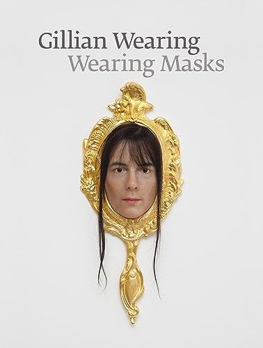 9780892075584: Gillian Wearing: Wearing Masks