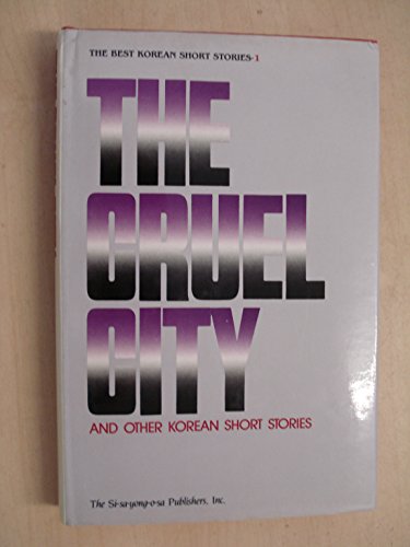 9780892092123: The Cruel City and Other Korean Short Stories (The Best Korean short stories)