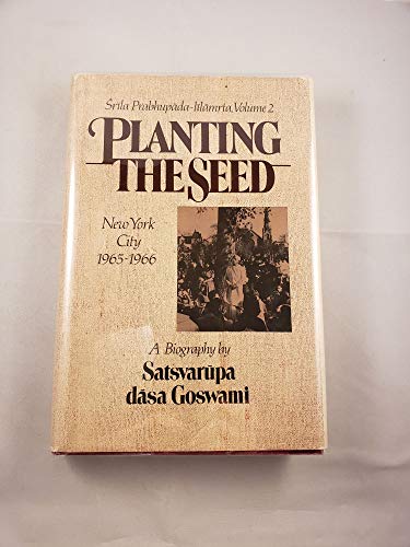 Stock image for Srila Prabhupada-Lilamrta: A Biography of His Divine Grace A.C. Bhaktivedanta Swami Prabhupada, Vol. 2 - Planting the Seed: New York City, 1965-1966 for sale by BookHolders