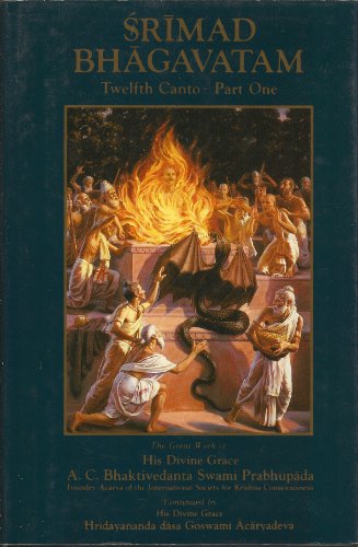 Srimad Bhagavatam: Twelfth Canto - Part I: The Age of Deterioration (9780892131297) by His Divine Grace A.C. Bhaktivedanta Swami Prabhupada.