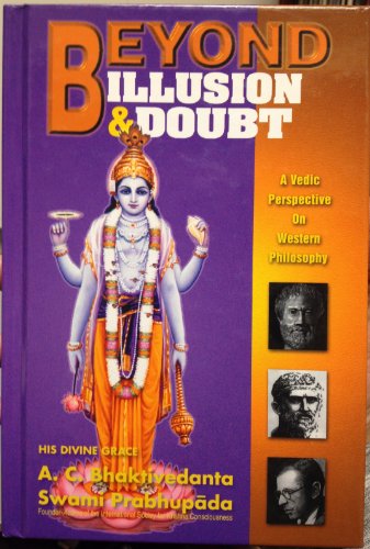 Beispielbild fr Beyond Illusion and Doubt : A Vedic Perspective on Western Philosophy zum Verkauf von Better World Books