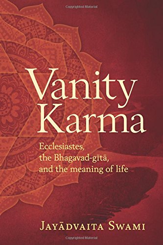 9780892134496: Vanity Karma: Ecclesiastes, the Bhagavad-Gita, and the Meaning of Life: A Cross-Cultural Commentary on the Book of Ecclesiastes