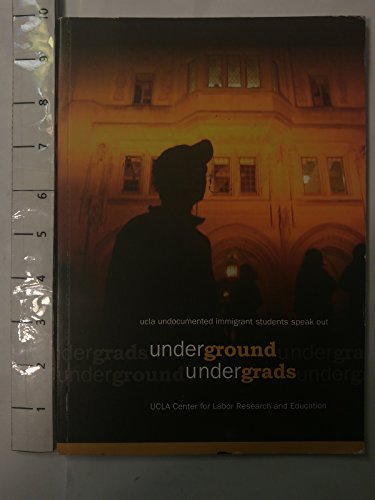 Beispielbild fr Underground Undergrads UCLA Undocumented Immigrant Students Speak Out zum Verkauf von BooksRun