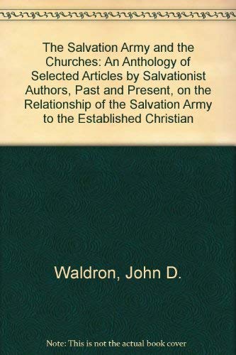 Beispielbild fr The Salvation Army and the Churches : An Anthology of Selected Articles by Salvationist Authors, Past and Present, on the Relationship of the Salvation Army to the Established Christian Churches zum Verkauf von Better World Books