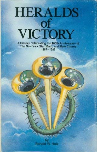 Stock image for Heralds of Victory: A History Celebrating the 100th Anniversary of the New York Staff Band and Male Chorus, 1887-1987 for sale by ThriftBooks-Atlanta