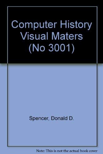 Computer History Visual Maters (No 3001) (9780892181094) by Spencer, Donald D.