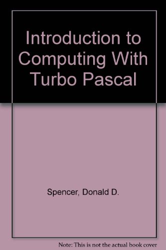 Introduction to Computing With Turbo Pascal (9780892182558) by Spencer, Donald D.