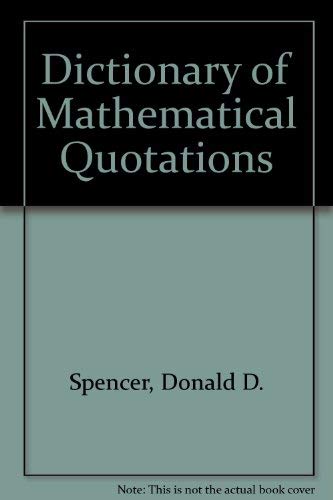Beispielbild fr Dictionary of Mathematical Quotations Spencer, Donald D. zum Verkauf von Librairie Parrsia