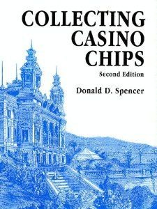 Collecting Casino Chips (9780892182978) by Spencer, Donald D.; Spence, Donald