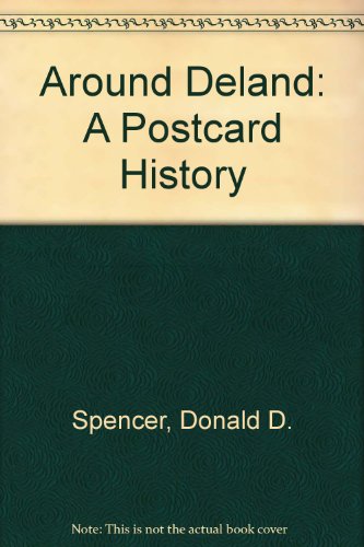 Around Deland: A Postcard History (9780892183289) by Spencer, Donald D.