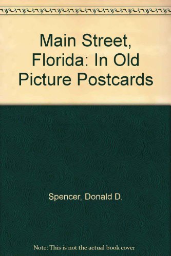 Main Street, Florida: In Old Picture Postcards (9780892183364) by Spencer, Donald D.