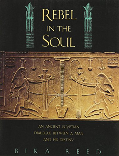 9780892186150: Rebel in the Soul (An Ancient Egyptian Dialogue Between a Man and His Destiny)