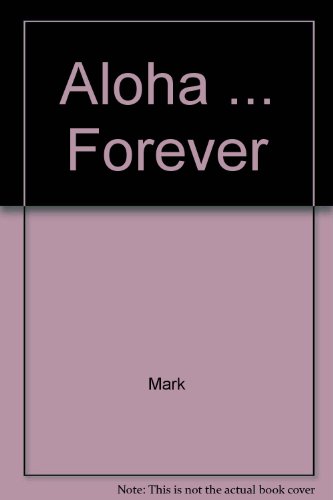 Aloha ... Forever (9780892210367) by Mark; Yasuhara, Diane