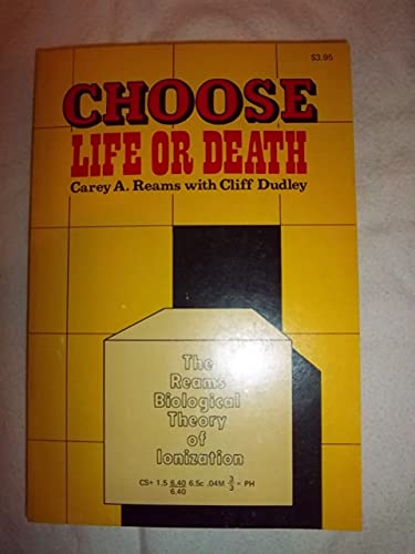 9780892210466: Choose! Life or Death : Reams Biological Theory of Ionization