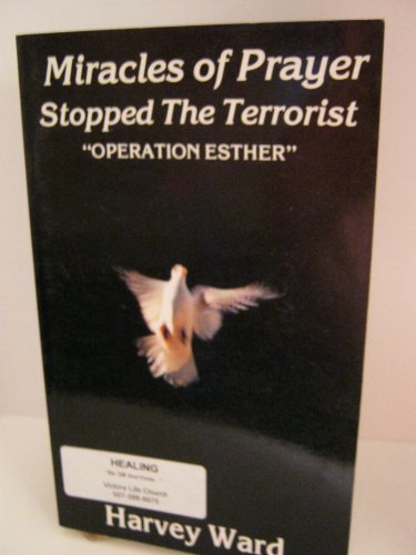Beispielbild fr Miracles of Prayer Stopped The Terrorist "Operation Esther" zum Verkauf von 4 THE WORLD RESOURCE DISTRIBUTORS
