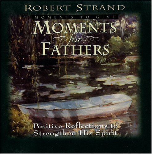 Beispielbild fr Moments for Fathers : Positive Reflections to Strengthen His Spirit zum Verkauf von Better World Books