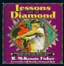 Beispielbild fr Lessons from the Diamond: Inspirational Stories from America's National Pastime, for the Young and Old Alike zum Verkauf von HPB-Diamond