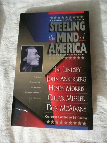 Stock image for Steeling the Mind of America: Hal Lindsey, John Anderberg, Henry Morris, Chuck Missler, Don McAlvany for sale by Gulf Coast Books