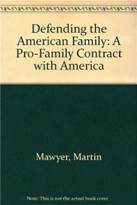 Imagen de archivo de Defending the American Family: The Pro-Family Contract With America a la venta por Wonder Book